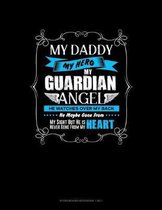 My Daddy My Hero My Guardian Angel He Watches Over My Back He Maybe Gone From My Sight But He Is Never Gone From My Heart: Storyboard Notebook 1.85