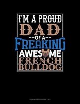 I Am A Proud Dad Of A Freaking Awesome French Bulldog: Storyboard Notebook 1.85