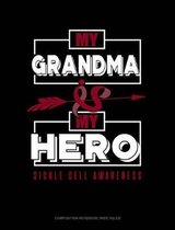 My Grandma Is My Hero - Sickle Cell Awareness: Composition Notebook