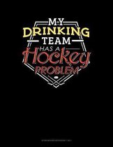 My Drinking Team Has A Hockey Problem: Storyboard Notebook 1.85