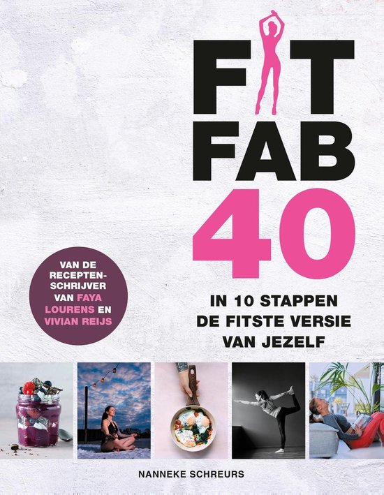 Fit Fab 40; in 10 stappen de fittere versie van jezelf – Nanneke Schreurs