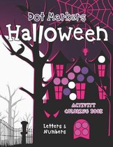 Dot Markers Halloween Activity Coloring Book: Letters & Numbers