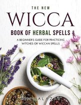 The New Wicca Book of Herbal Spells