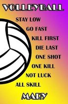 Volleyball Stay Low Go Fast Kill First Die Last One Shot One Kill Not Luck All Skill Mary