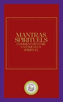 MANTRAS SPIRITUELS: COMMENT DEVENIR UN ÉTRE PLUS SPIRITUEL