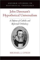 Oxford Studies in Historical Theology - John Davenant's Hypothetical Universalism