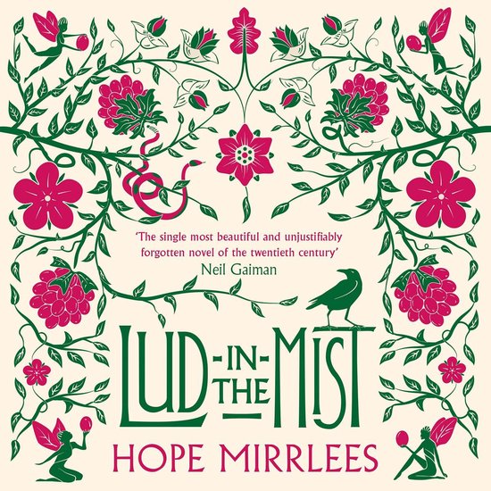 Boekomslag van 'Lud-in-the-Mist' met roze en groene art nouveau versieringen, een slang, een kraai en feeën. Geciteerd: 'De mooiste en onterecht vergeten roman uit de twintigste eeuw' - Neil Gaiman.