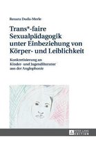 Trans*-Faire Sexualpaedagogik Unter Einbeziehung Von Koerper- Und Leiblichkeit