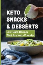 Keto Snacks & Desserts: Low-Carb Recipes That Are Keto-Friendly