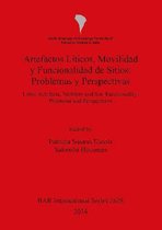 Artefactos Liticos Movilidad y Funcionalidad de Sitios: Problemas y Perspectivas: Lithic Artefacts, Mobility and Site Functionality