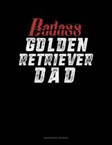 Badass Golden Retriever Dad: Maintenance Log Book