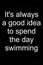 Swimming: Always a Good Idea: Notebook for Swimmer Competitive Swimmer Swim 6x9 in Dotted