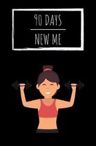 90 Days New Me: Voller Workouts, Gesunder Ern�hrung und Wohlbefinden f�r dein beste Ich!