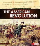 Primary Source History - A Primary Source History of the American Revolution