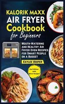 Kalorik Maxx Air Fryer Cookbook for Beginners