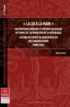 Études d’histoire du droit et des idées politiques - « La loi à la main ». Militantisme juridique et défense religieuse au temps de l'affirmation de la République