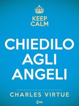 Keep Calm 3 - Chiedilo agli Angeli. Attrai un vita di felicità, successi e conquiste con l'aiuto del cielo