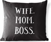 Buitenkussens - Tuin - Moederdag quote Wife. Mom. Boss. op een zwarte achtergrond - 60x60 cm