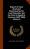 Reports of Cases Heard and Determined by the Lord Chancellor, and the Court of Appeal in Chancery. [1857-1859], Volume 2