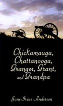 Chickamauga, Chattanooga, Granger, Grant, and Grandpa