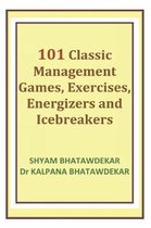 101 Classic Management Games, Exercises, Energizers and Icebreakers