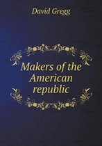 Makers of the American republic