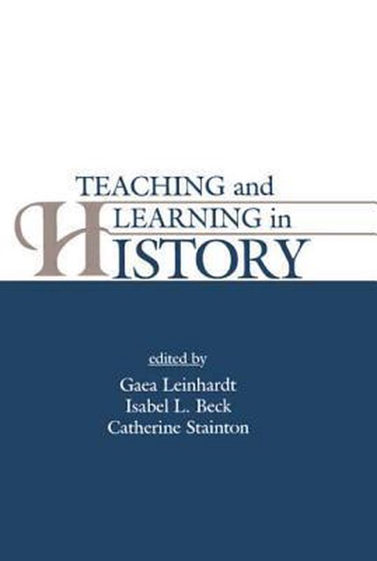 Couverture de livre intitulée 'Teaching and Learning in History', édité par Gaea Leinhardt, Isabel L. Beck, Catherine Stainton.