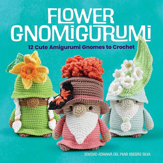 Dover Crafts: Crochet - Flower Gnomigurumi: 12 Cute Amigurumi Gnomes to Crochet
