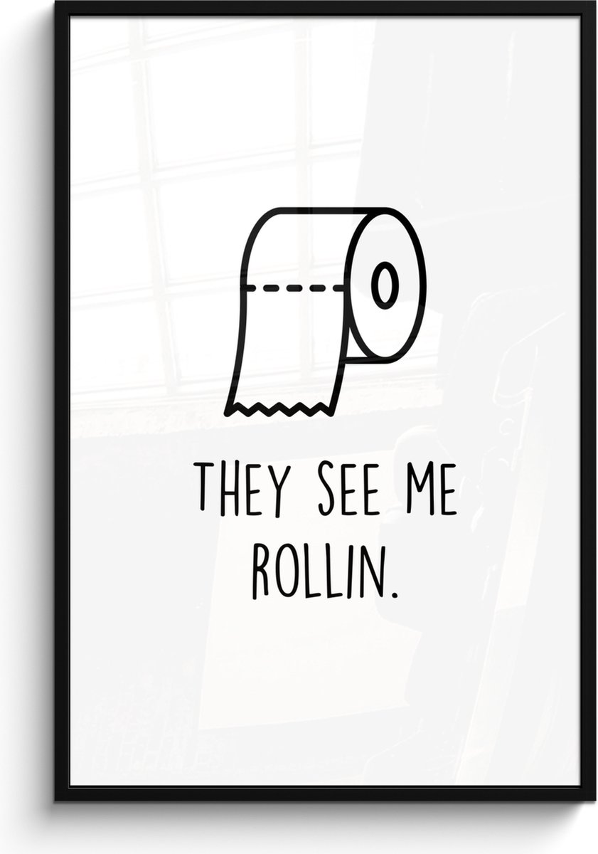 FrameYourWall Poster in lijst - Fotolijst 80x120 cm - Posters - Spreuk - WC papier - They see me rollin - Wit - Quotes - Posterlijst zwart - Wanddecoratie badkamer - Muurdecoratie WC - Decoratieve accessoires - Toilet muur decoratie