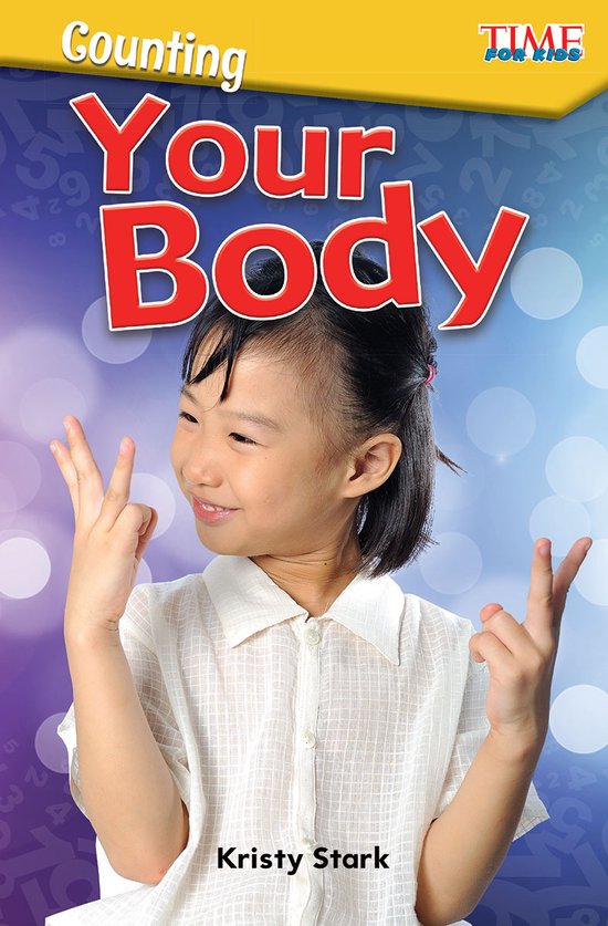 TIME FOR KIDS®: Informational Text- Counting: Your Body