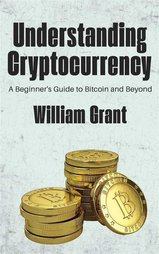 Understanding Cryptocurrency - A Beginner's Guide to Bitcoin ... - cover