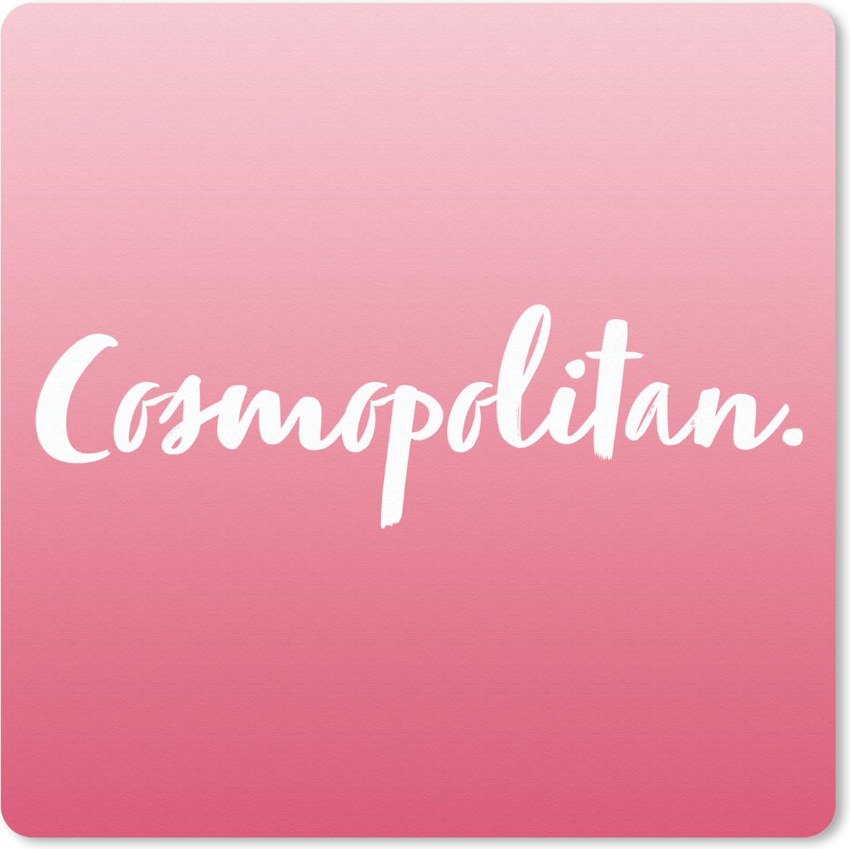 Muismat 20x20 cm - Mousepad Cosmopolitan - Cocktail - Tekst - Quotes - Roze - Muismatten
