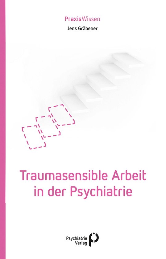 Praxiswissen - Traumasensible Arbeit in der Psychiatrie - cover