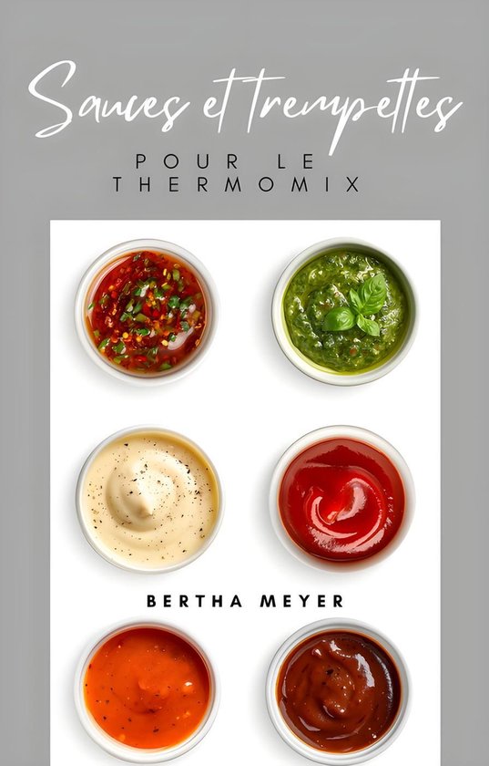 Sauces Et Trempettes Pour Le Thermomix ebook Bertha Meyer sauces-et-trempettes-pour-le-thermomix-ebook-bertha-meyer