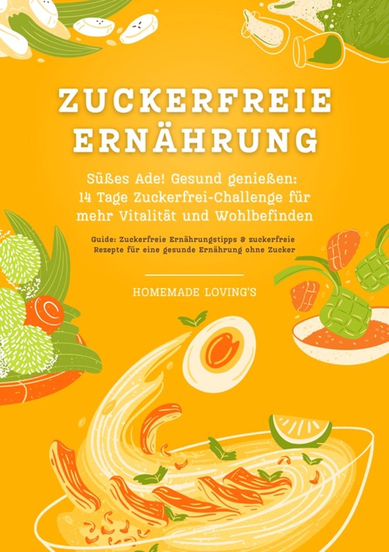 Zuckerfreie Ernährung: Süßes Ade! Gesund genießen - 14 T ... - cover