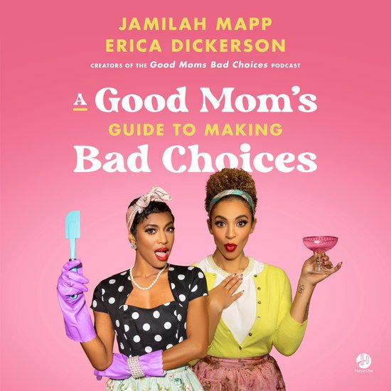 A Good Mom's Guide to Making Bad Choices - cover