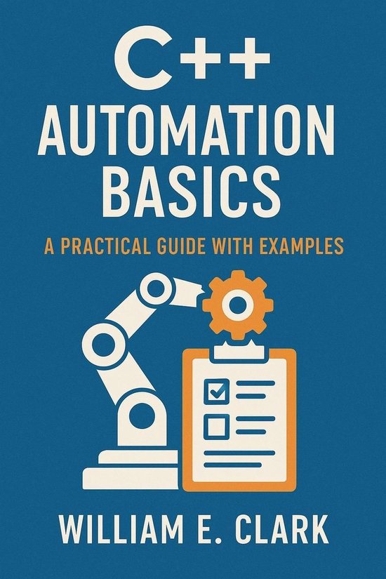 C++ Automation Basics: A Practical Guide with Examples (ebook), William ...