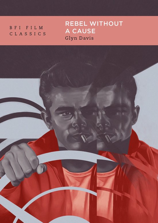 BFI Film Classics- Rebel Without a Cause