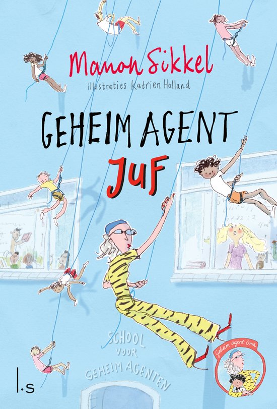 Boekomslag met de titel 'Geheim Agent Juf'. Kinderen abseilen langs een gebouw, met op de voorgrond een dame in een tijgerprint outfit.