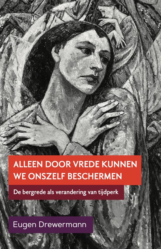 Boekcover met een schilderij van een vrouw en tekst: 'ALLEEN DOOR VREDE KUNNEN WE ONTZELF BESCHERMEN', 'De bergrede als verandering van tijdperk', 'Eugen Drewermann'.