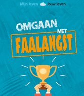 Mijn leven, jouw leven - Omgaan met faalangst