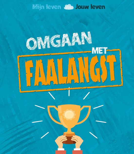 Mijn leven, jouw leven - Omgaan met faalangst