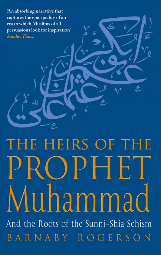 Boekcover met blauwe achtergrond en gouden tekst: 'The Heirs of the Prophet Muhammad And the Roots of the Sunni-Shia Schism' door Barnaby Rogerson.