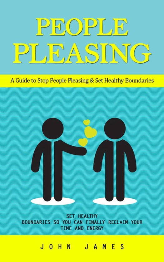 People Pleasing: A Guide to Stop People Pleasing & Set Healt ... - cover