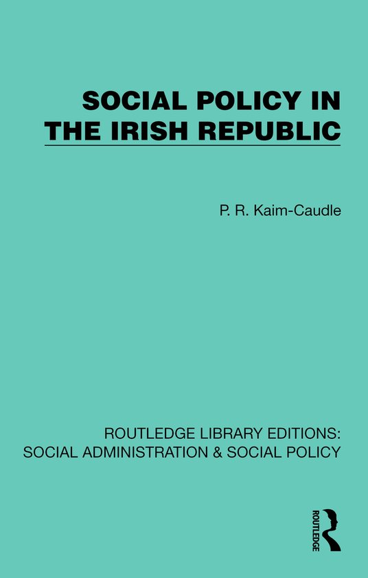 Routledge Library Editions: Social Administration & Social Policy- Social Policy in the Irish Republic