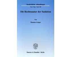 Die Rechtsnatur Der Sanktion. Grundrechtseingriff Und Die Ihn Legitimierenden Zwecke ALS Charakteristika D. Rechtsnatur. Zur Erforderlichen Differenzierung in Einen Formellen Und Einen Materiellen Strafbegriff, Veranschaulicht Am Beispiel D. 56 Ff