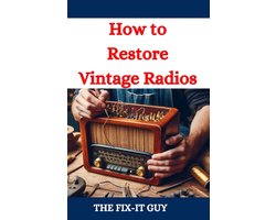 The Fixers Handbook- How to Restore Vintage Radios
