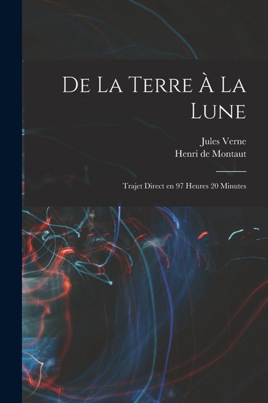 Livre "De la terre à la lune" par Jules Verne et Henri de Montaut, avec un fond abstrait de traînées lumineuses.