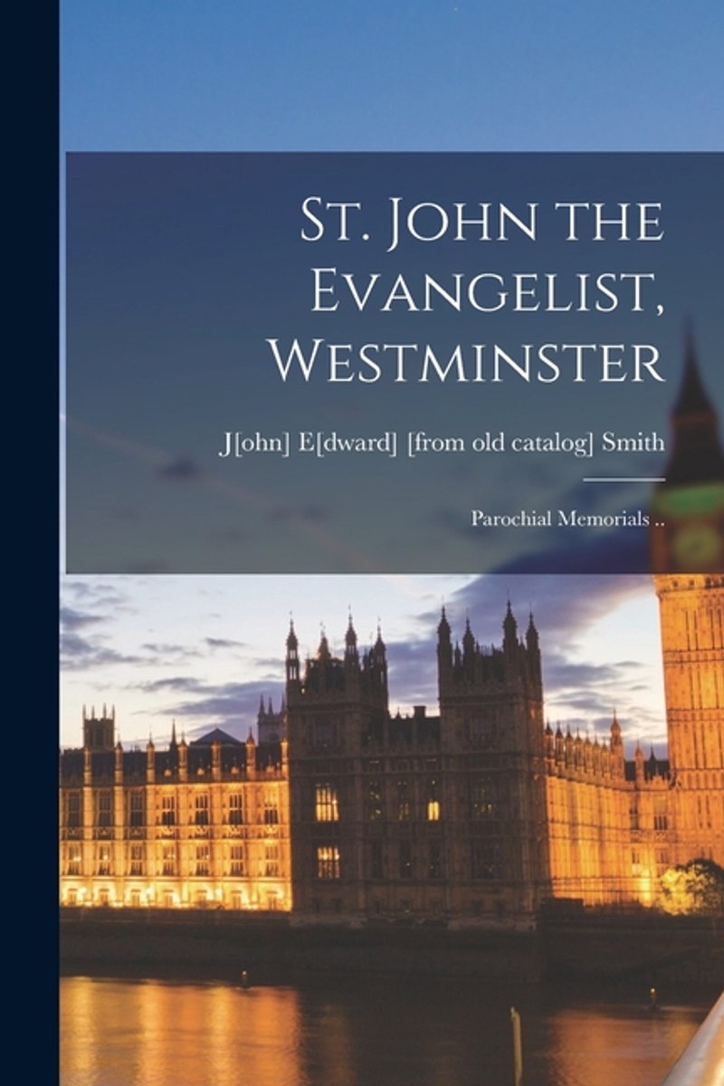 St. John The Evangelist, Westminster van Onbekend