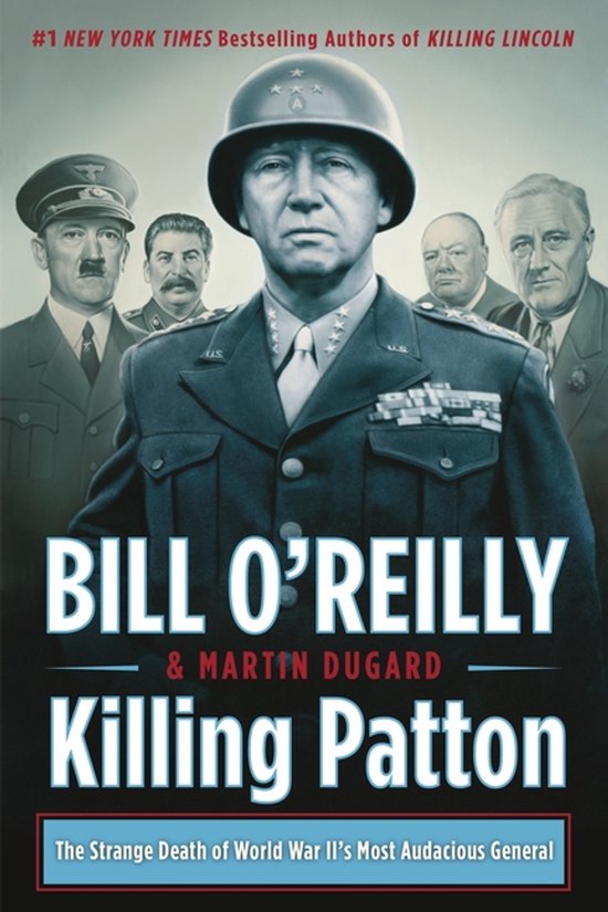 Boekomslag voor "Killing Patton" met een generaal op de voorgrond en leiders uit WO II op de achtergrond.